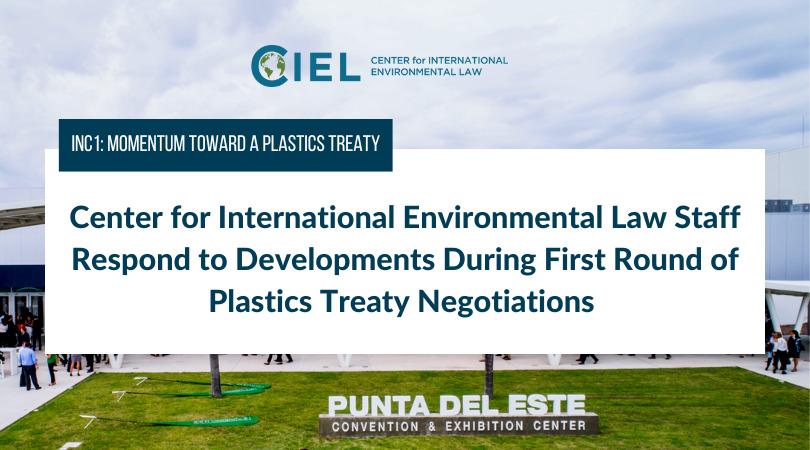 Center for International Environmental Law Staff Respond to Developments During First Round of Plastics Treaty Negotiations